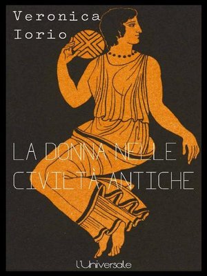 cover image of La donna nelle civiltà antiche Veronica Iorio
